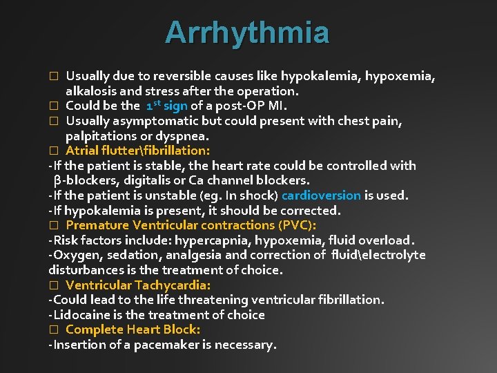 Arrhythmia Usually due to reversible causes like hypokalemia, hypoxemia, alkalosis and stress after the