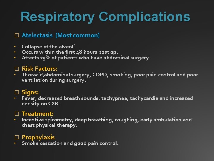 Respiratory Complications � Atelectasis [Most common] • • • Collapse of the alveoli. Occurs