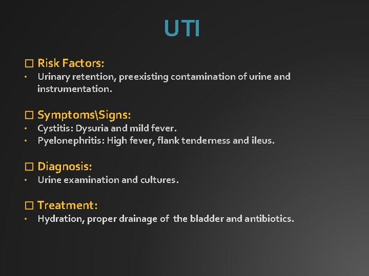 UTI � Risk Factors: • Urinary retention, preexisting contamination of urine and instrumentation. �