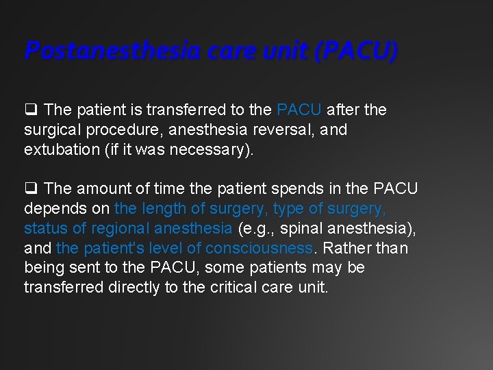 Postanesthesia care unit (PACU) q The patient is transferred to the PACU after the