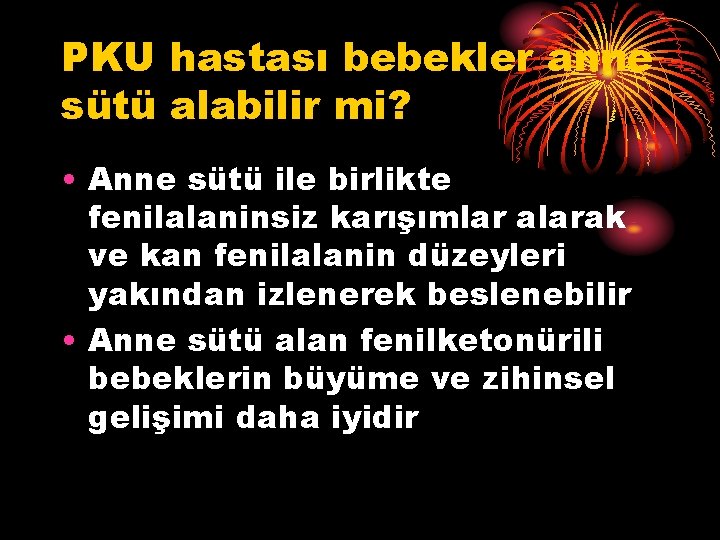 PKU hastası bebekler anne sütü alabilir mi? • Anne sütü ile birlikte fenilalaninsiz karışımlar