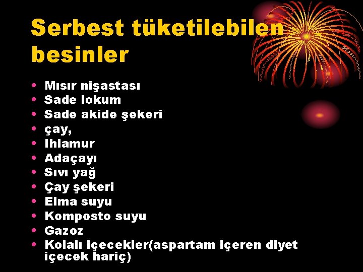 Serbest tüketilebilen besinler • • • Mısır nişastası Sade lokum Sade akide şekeri çay,