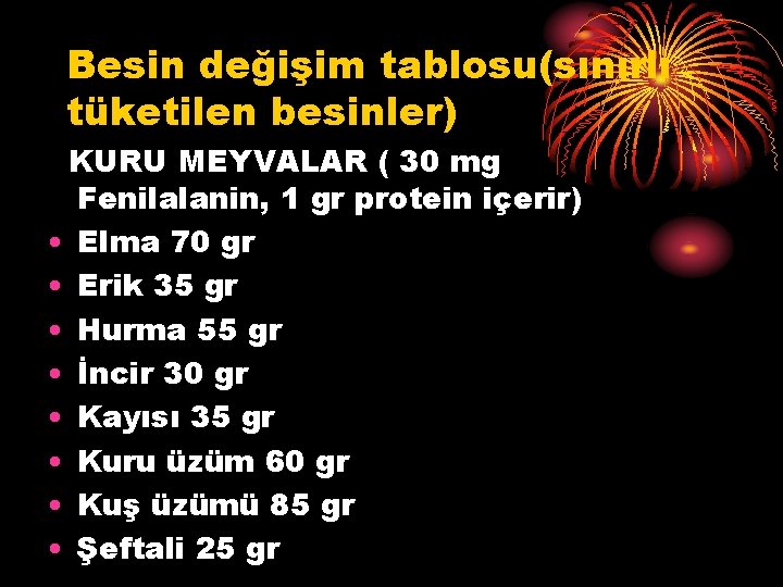 Besin değişim tablosu(sınırlı tüketilen besinler) KURU MEYVALAR ( 30 mg Fenilalanin, 1 gr protein