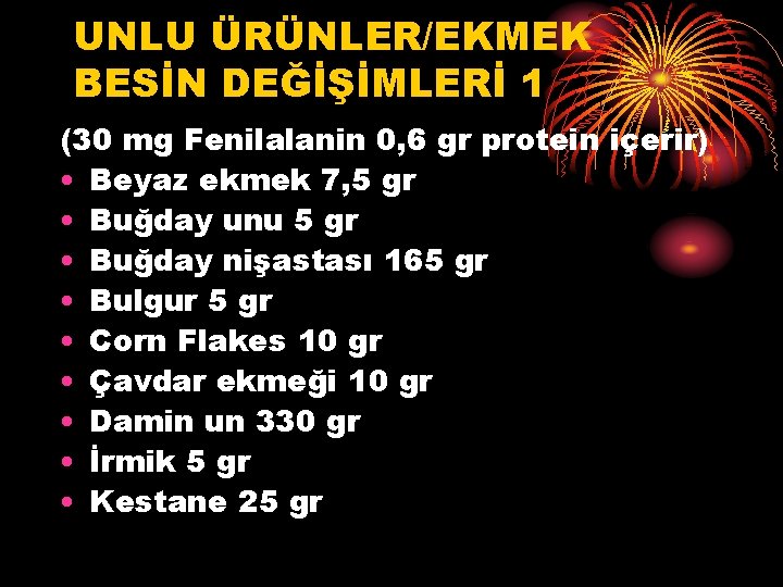 UNLU ÜRÜNLER/EKMEK BESİN DEĞİŞİMLERİ 1 (30 mg Fenilalanin 0, 6 gr protein içerir) •