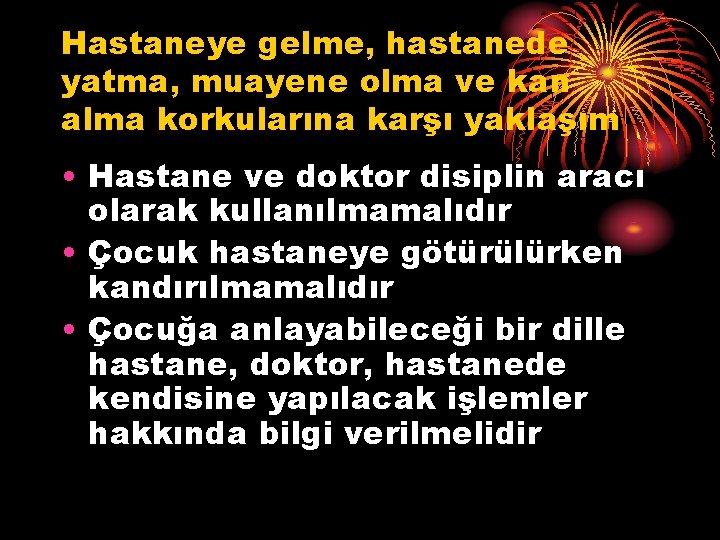 Hastaneye gelme, hastanede yatma, muayene olma ve kan alma korkularına karşı yaklaşım • Hastane