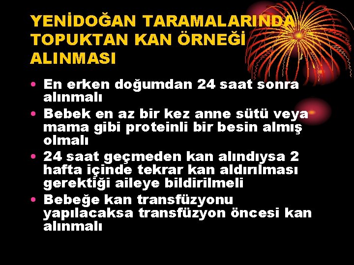 YENİDOĞAN TARAMALARINDA TOPUKTAN KAN ÖRNEĞİ ALINMASI • En erken doğumdan 24 saat sonra alınmalı