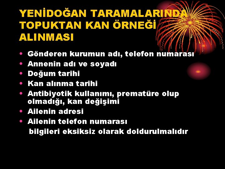 YENİDOĞAN TARAMALARINDA TOPUKTAN KAN ÖRNEĞİ ALINMASI • • • Gönderen kurumun adı, telefon numarası