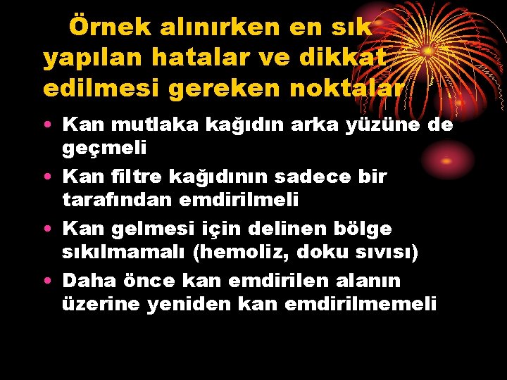 Örnek alınırken en sık yapılan hatalar ve dikkat edilmesi gereken noktalar • Kan mutlaka