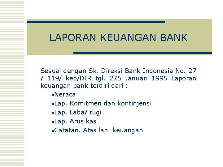 LAPORAN KEUANGAN BANK Sesuai dengan Sk. Direksi Bank Indonesia No. 27 / 119/ kep/DIR