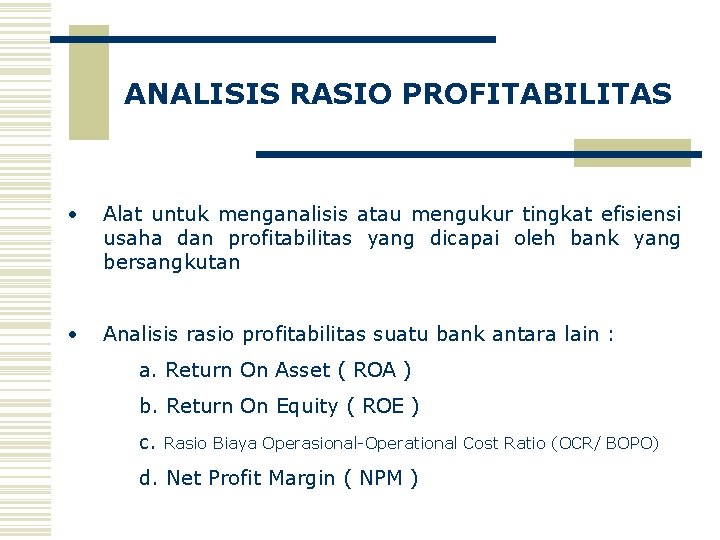 ANALISIS RASIO PROFITABILITAS • Alat untuk menganalisis atau mengukur tingkat efisiensi usaha dan profitabilitas