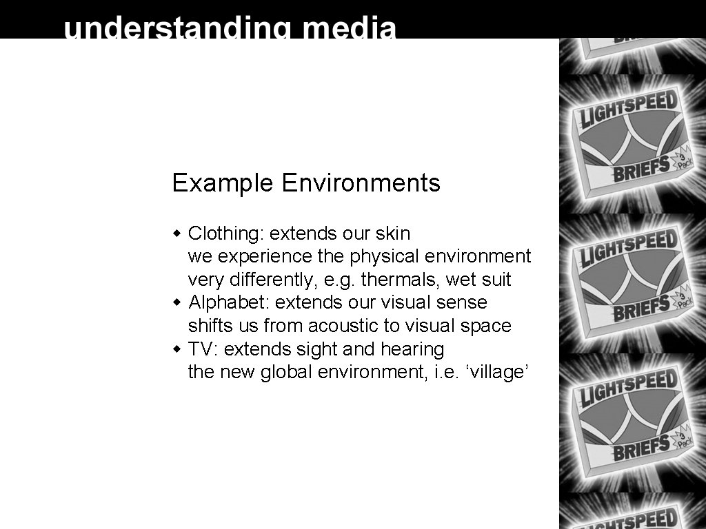 Example Environments Clothing: extends our skin we experience the physical environment very differently, e.