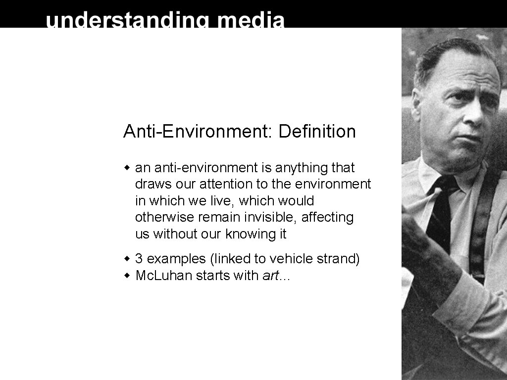 Anti-Environment: Definition an anti-environment is anything that draws our attention to the environment in