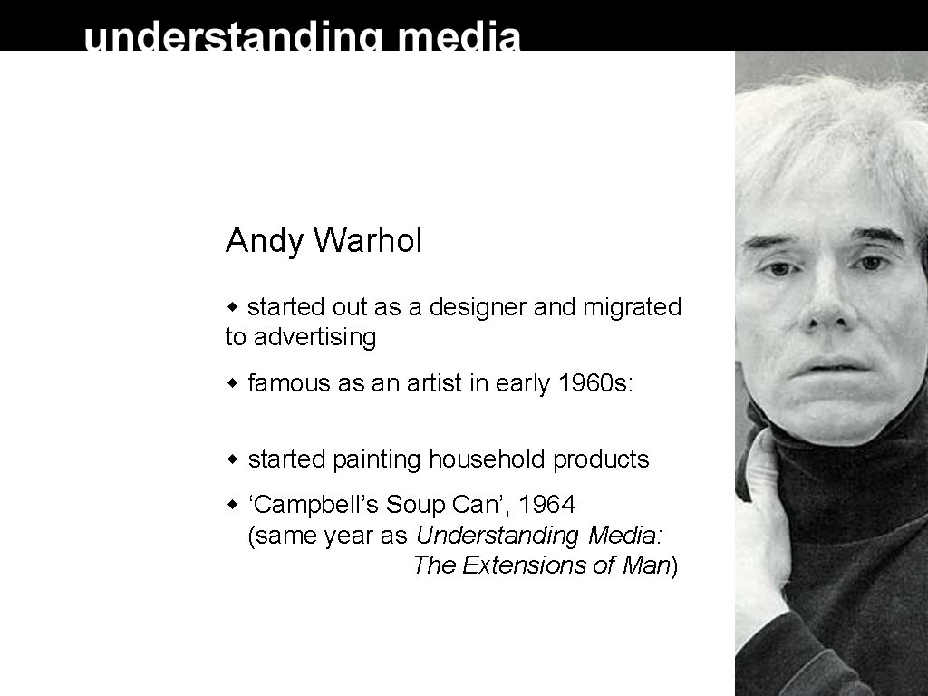 Andy Warhol started out as a designer and migrated to advertising famous as an