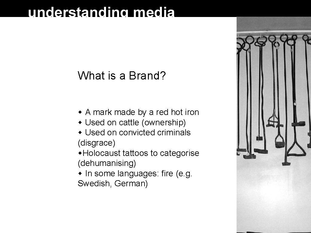 What is a Brand? A mark made by a red hot iron Used on What is a Brand? A mark made by a red hot iron Used on