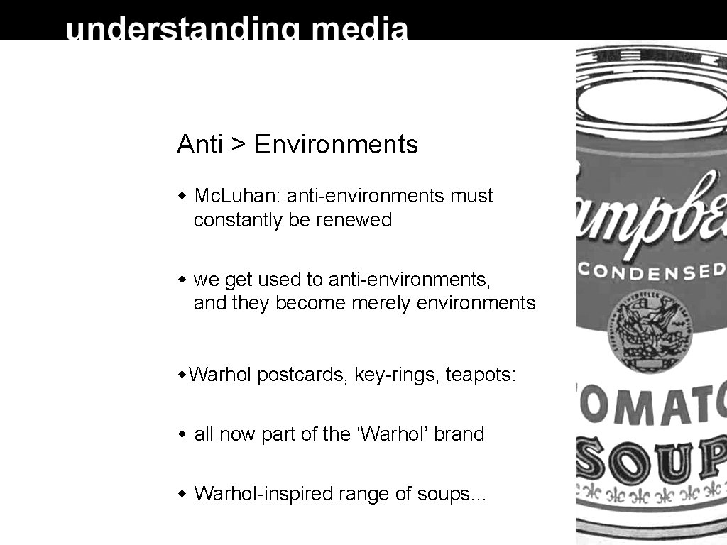 Anti > Environments Mc. Luhan: anti-environments must constantly be renewed we get used to Anti > Environments Mc. Luhan: anti-environments must constantly be renewed we get used to