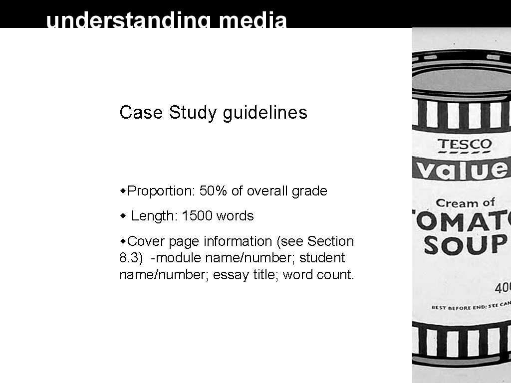 Case Study guidelines Proportion: 50% of overall grade Length: 1500 words Cover page information