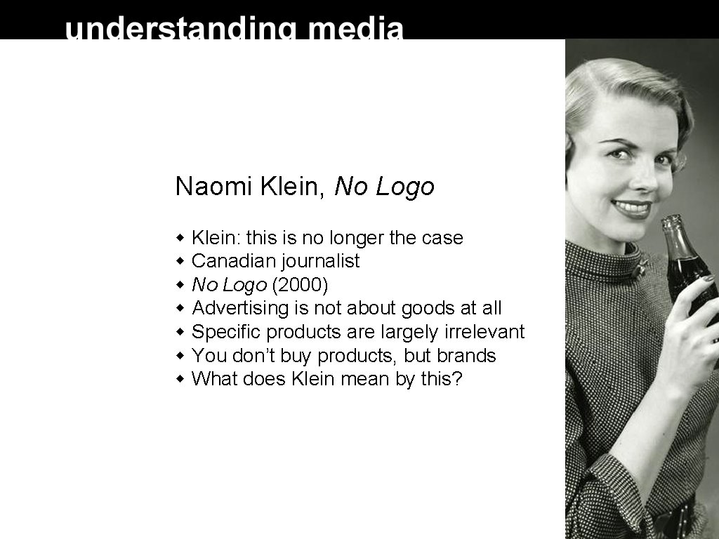 Naomi Klein, No Logo Klein: this is no longer the case Canadian journalist No