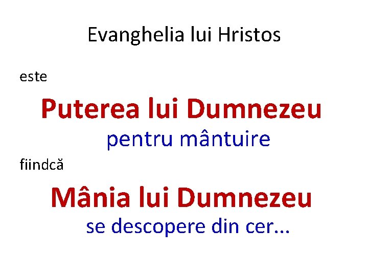 Evanghelia lui Hristos este Puterea lui Dumnezeu pentru mântuire fiindcă Mânia lui Dumnezeu se