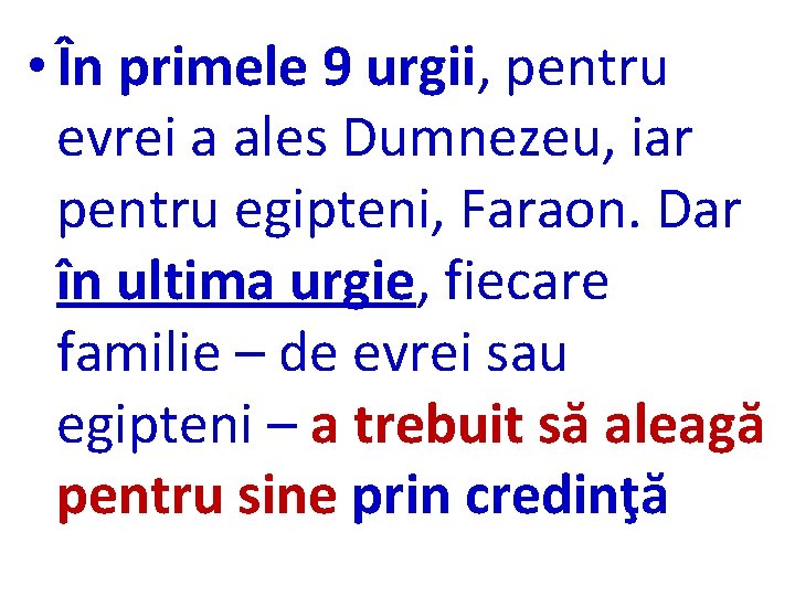  • În primele 9 urgii, pentru evrei a ales Dumnezeu, iar pentru egipteni,