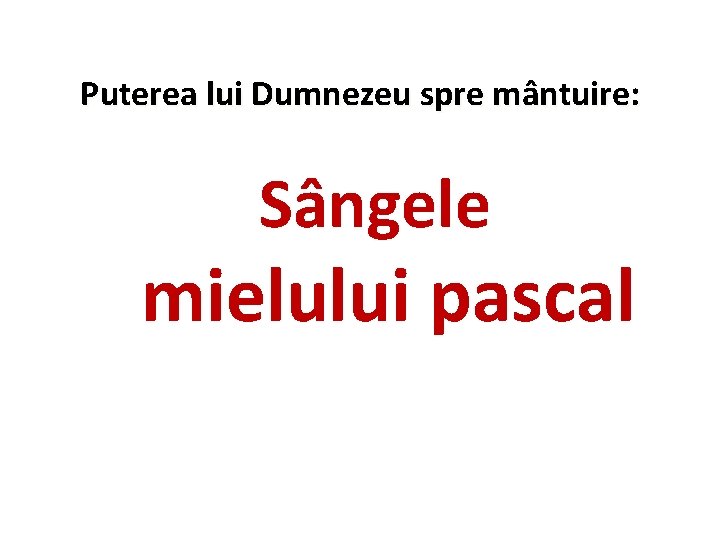 Puterea lui Dumnezeu spre mântuire: Sângele mielului pascal 