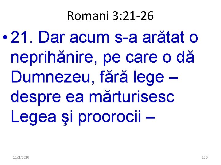 Romani 3: 21 -26 • 21. Dar acum s-a arătat o neprihănire, pe care