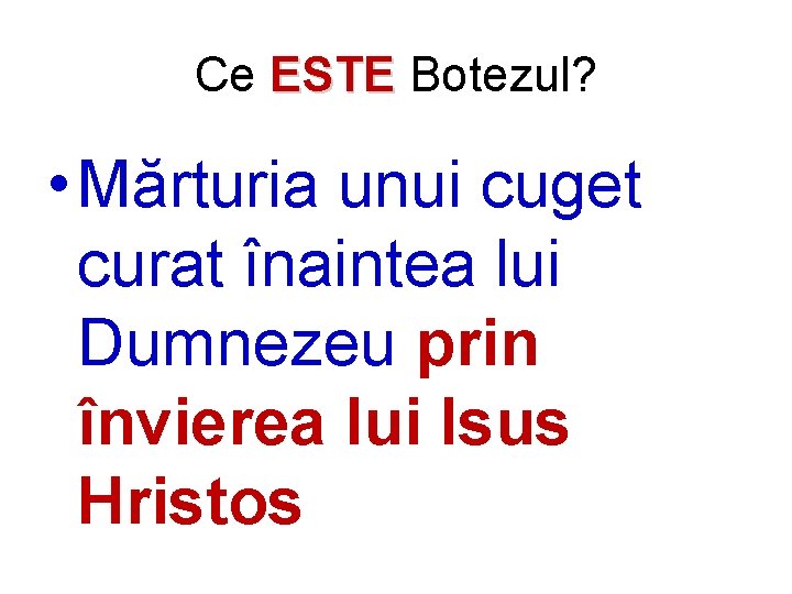 Ce ESTE Botezul? • Mărturia unui cuget curat înaintea lui Dumnezeu prin învierea lui