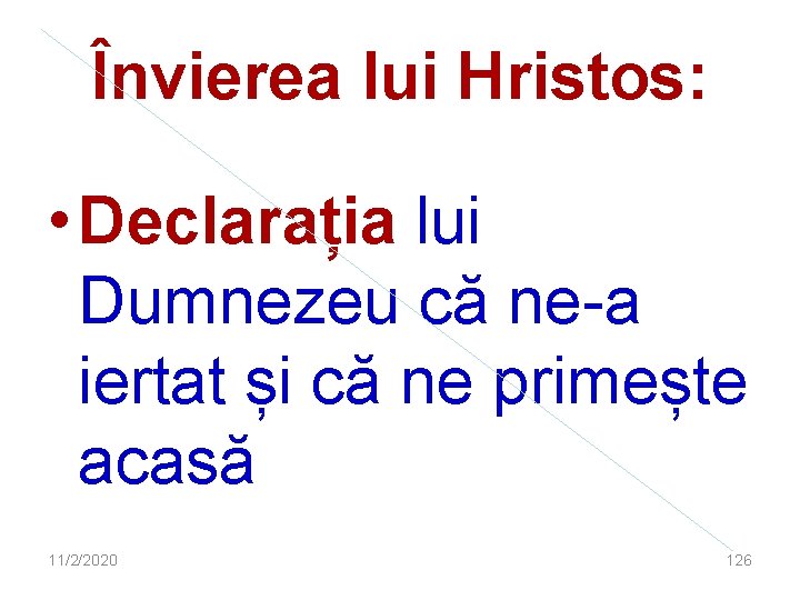 Învierea lui Hristos: • Declarația lui Dumnezeu că ne-a iertat și că ne primește