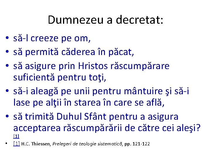 Dumnezeu a decretat: • să-l creeze pe om, • să permită căderea în păcat,