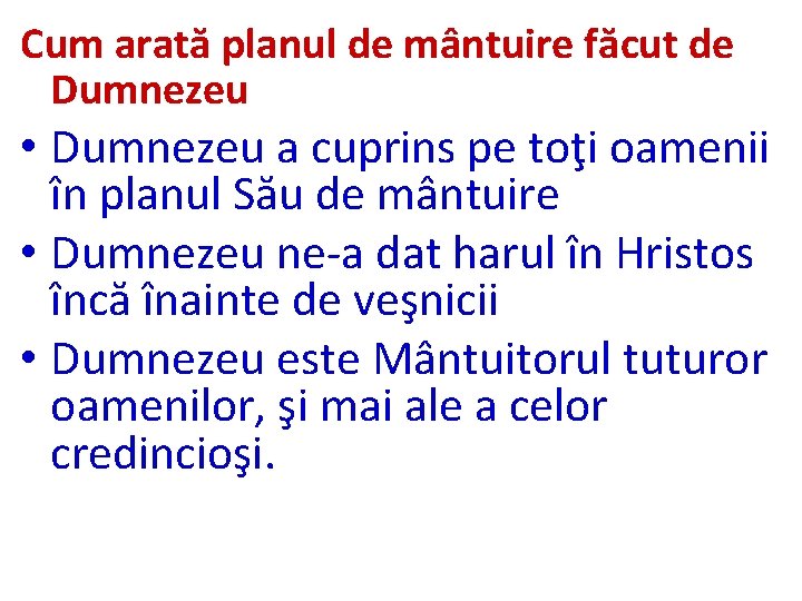 Cum arată planul de mântuire făcut de Dumnezeu • Dumnezeu a cuprins pe toţi