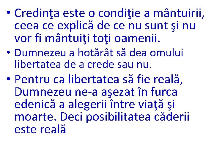  • Credinţa este o condiţie a mântuirii, ceea ce explică de ce nu