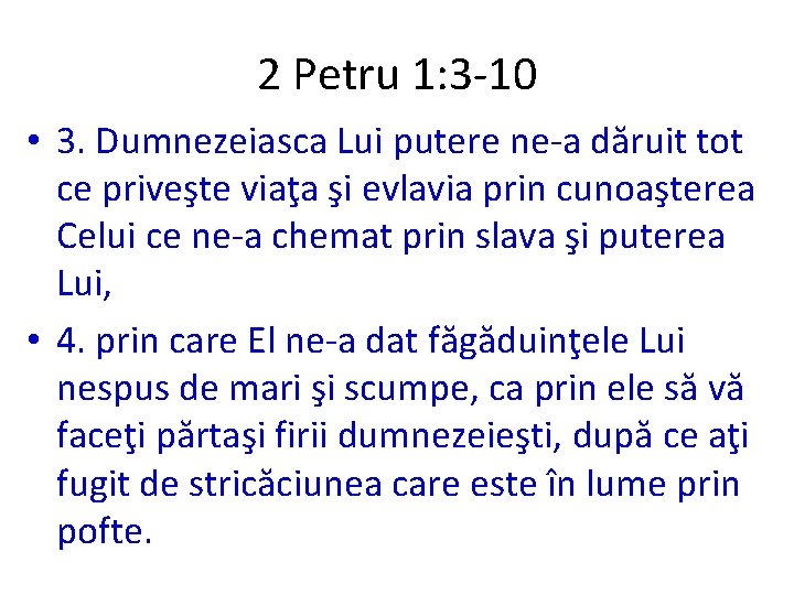 2 Petru 1: 3 -10 • 3. Dumnezeiasca Lui putere ne-a dăruit tot ce