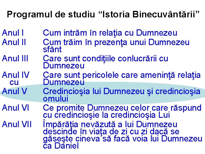 Programul de studiu “Istoria Binecuvântării” Anul III Anul IV cu Anul VII Cum intrăm