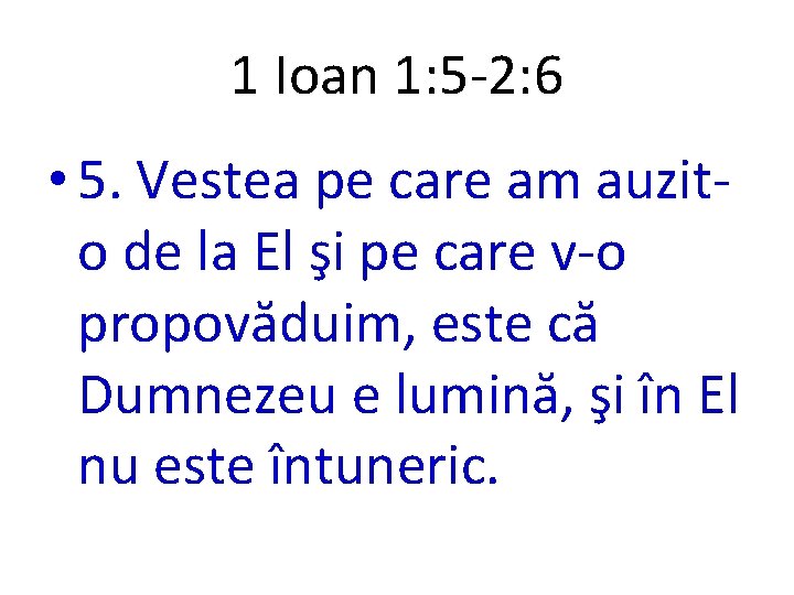 1 Ioan 1: 5 -2: 6 • 5. Vestea pe care am auzito de