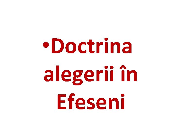  • Doctrina alegerii în Efeseni 