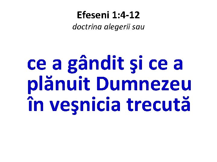 Efeseni 1: 4 -12 doctrina alegerii sau ce a gândit şi ce a plănuit