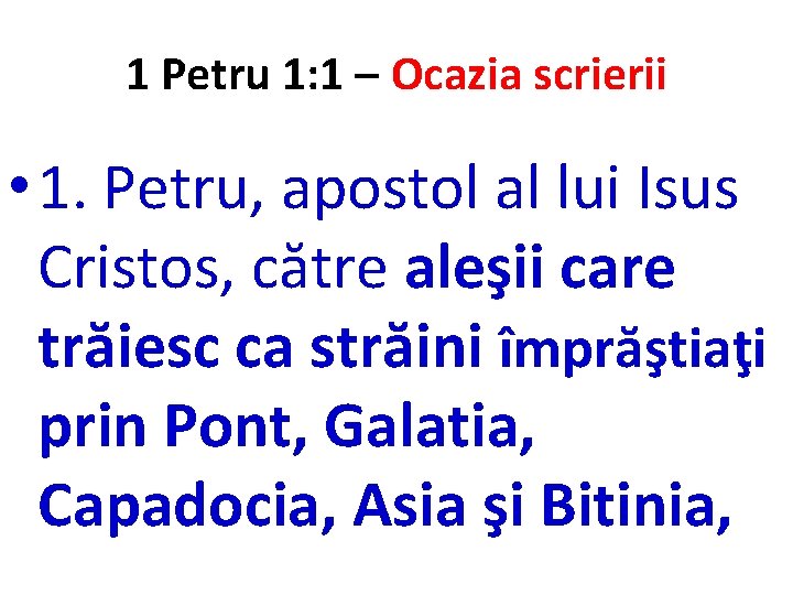 1 Petru 1: 1 – Ocazia scrierii • 1. Petru, apostol al lui Isus