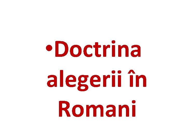  • Doctrina alegerii în Romani 