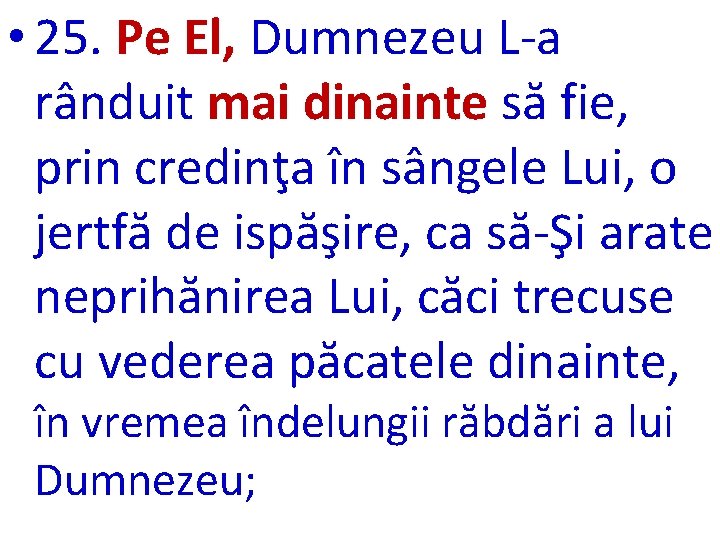  • 25. Pe El, Dumnezeu L-a rânduit mai dinainte să fie, prin credinţa