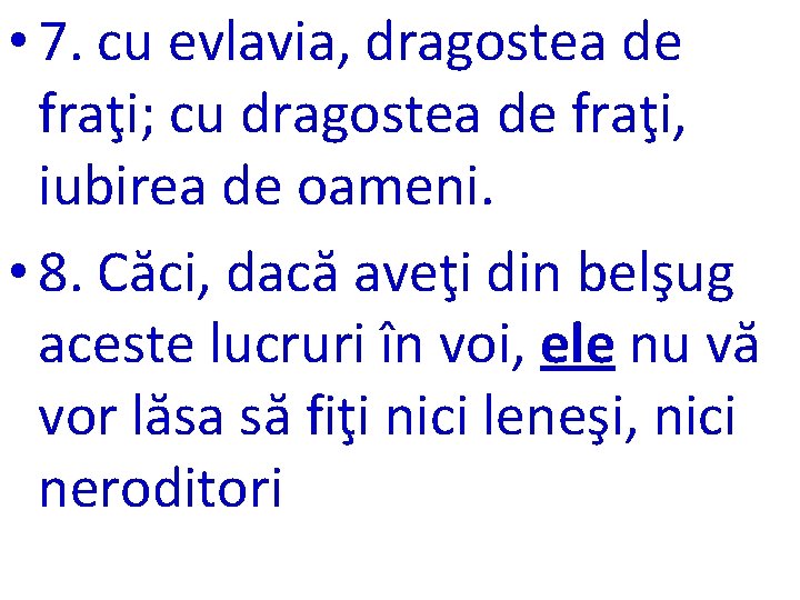  • 7. cu evlavia, dragostea de fraţi; cu dragostea de fraţi, iubirea de