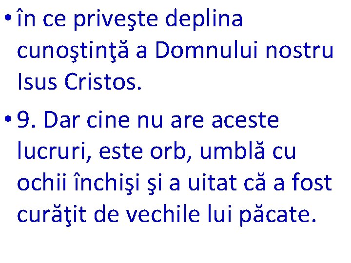  • în ce priveşte deplina cunoştinţă a Domnului nostru Isus Cristos. • 9.