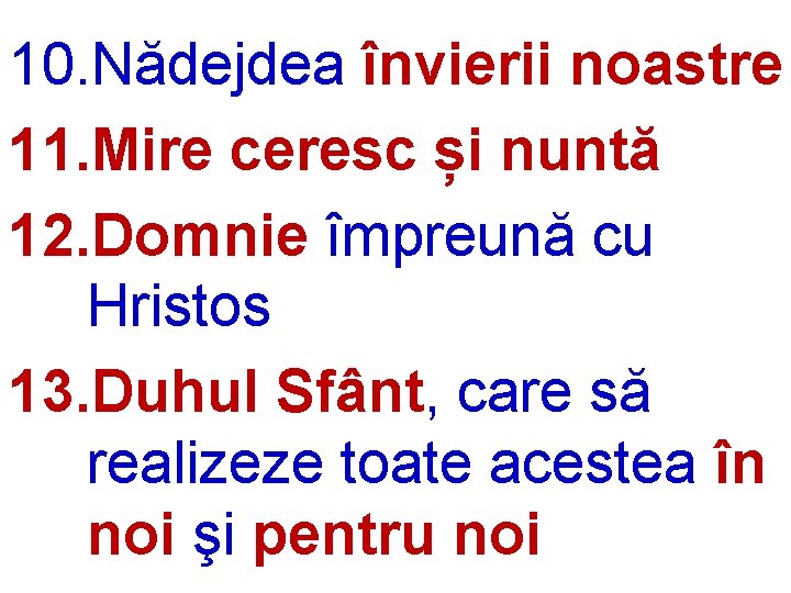 10. Nădejdea învierii noastre 11. Mire ceresc și nuntă 12. Domnie împreună cu Hristos