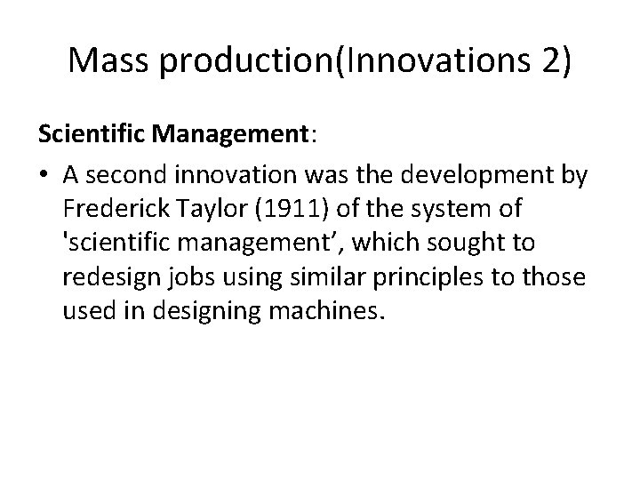 Mass production(Innovations 2) Scientific Management: • A second innovation was the development by Frederick