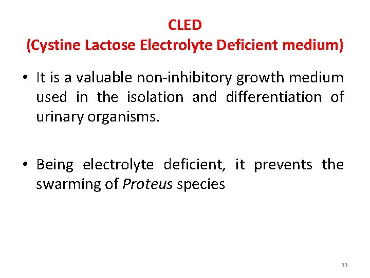 CLED (Cystine Lactose Electrolyte Deficient medium) • It is a valuable non-inhibitory growth medium