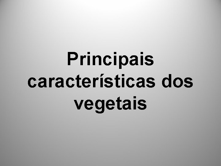 Principais características dos vegetais 