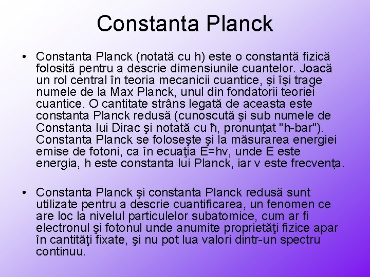 Constanta Planck • Constanta Planck (notată cu h) este o constantă fizică folosită pentru