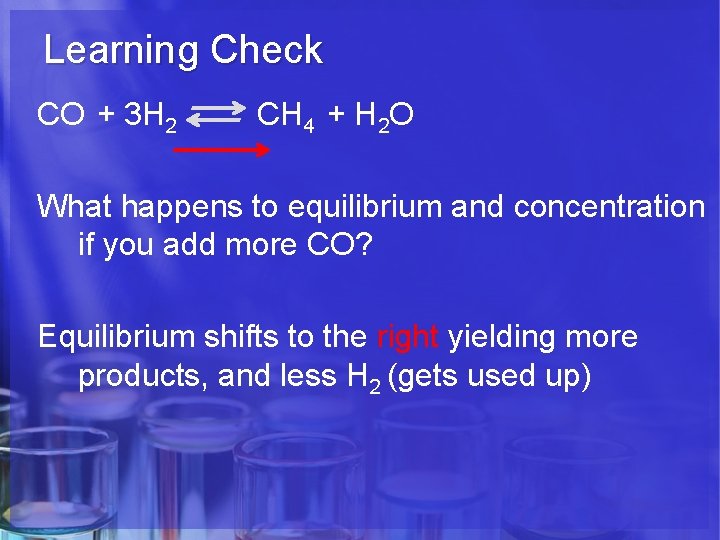 Learning Check CO + 3 H 2 CH 4 + H 2 O What