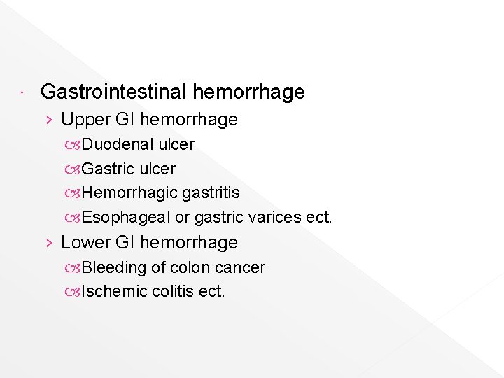  Gastrointestinal hemorrhage › Upper GI hemorrhage Duodenal ulcer Gastric ulcer Hemorrhagic gastritis Esophageal