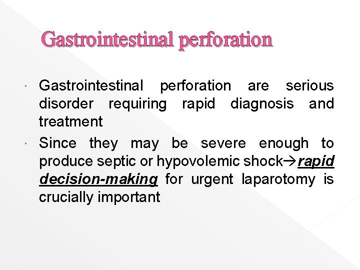 Gastrointestinal perforation are serious disorder requiring rapid diagnosis and treatment Since they may be