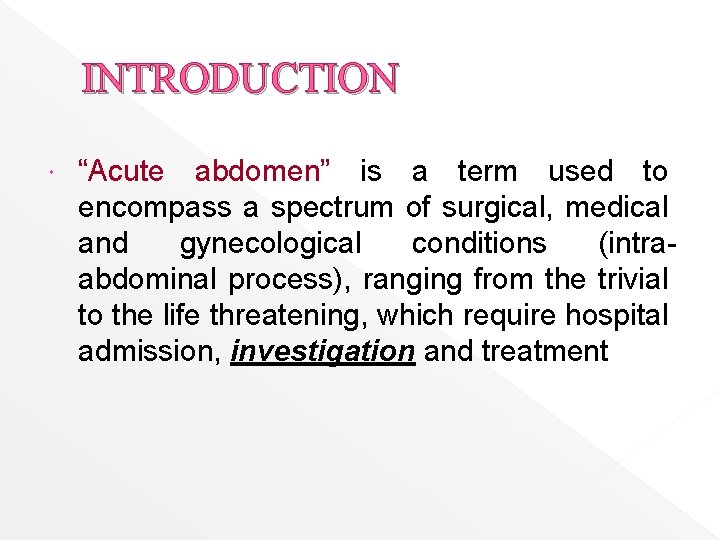 INTRODUCTION “Acute abdomen” is a term used to encompass a spectrum of surgical, medical