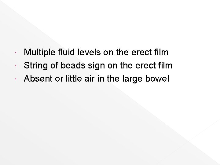 Multiple fluid levels on the erect film String of beads sign on the erect